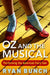 Oz and the Musical: Performing the American Fairy Tale by Ryan Bunch