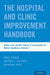 Hospital and Clinic Improvement Handbook: Using Lean and the Theory of Constraints for Better Healthcare Delivery by Boaz Ronen, Joseph S. Pliskin, Shimeon Pass