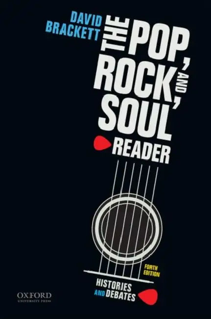 The Pop, Rock, and Soul Reader: Histories and Debates by David Brackett