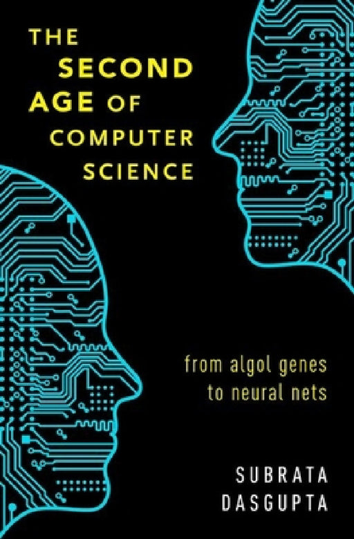 Second Age of Computer Science: From ALGOL Genes to Neural Nets by Subrata Dasgupta
