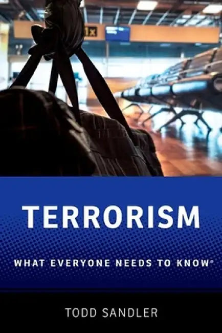 Terrorism: What Everyone Needs to Know by Todd Sandler