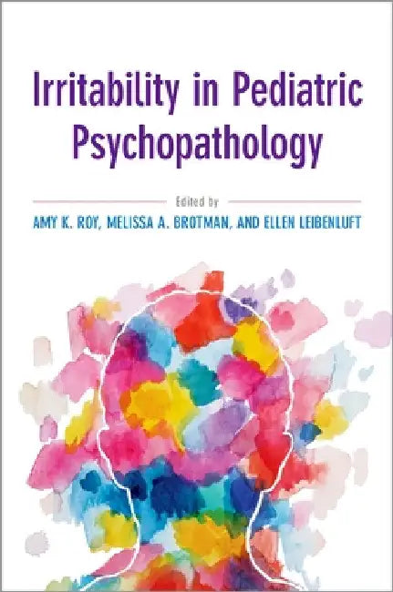 Irritability in Pediatric Psychopathology by Amy Krain Roy