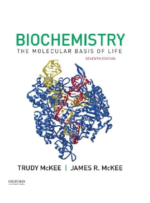 Biochemistry: The Molecular Basis of Life by James R. McKee