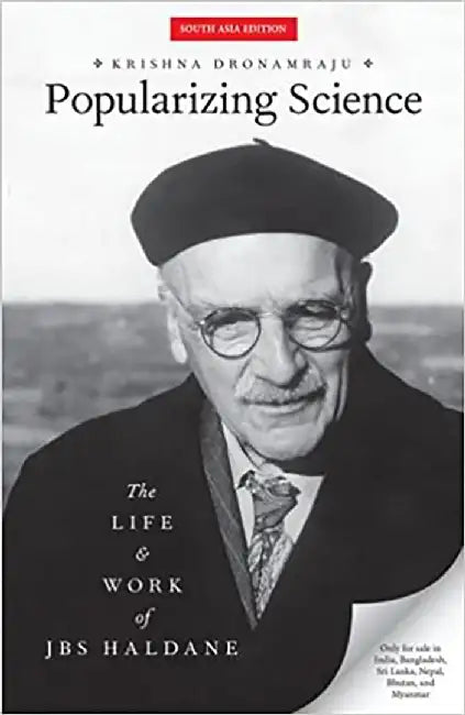 Popularizing Science: The Life and Work of JBS Haldane by Dronamraju Krishna