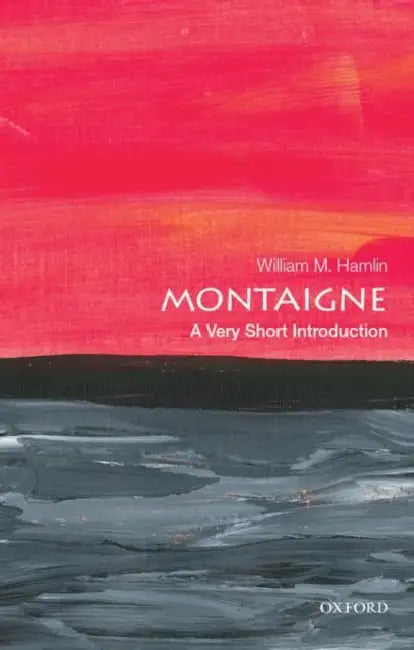 Montaigne (VSI): Very Short Introduction by William M. Hamlin