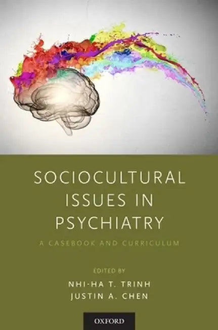 Sociocultural Issues in Psychiatry: A Casebook and Curriculum by Nhi-Ha T. Trinh and