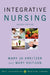 Integrative Nursing by Mary Jo Kreitzer, Mary Koithan, Andrew Weil