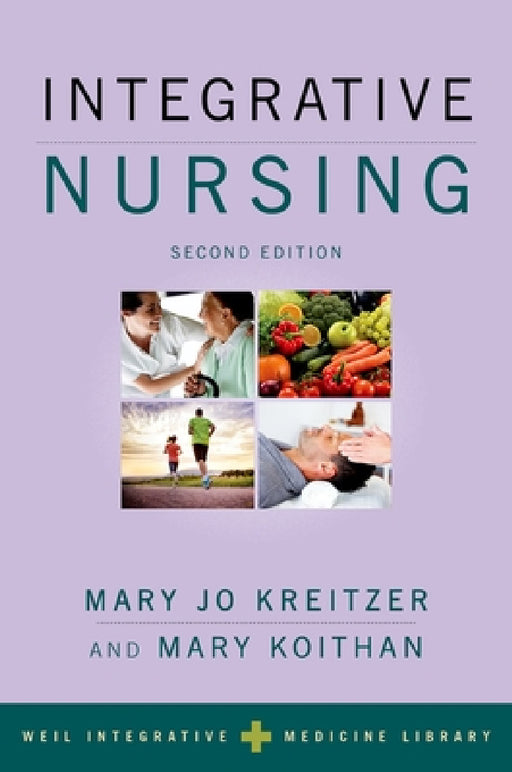 Integrative Nursing by Mary Jo Kreitzer, Mary Koithan, Andrew Weil