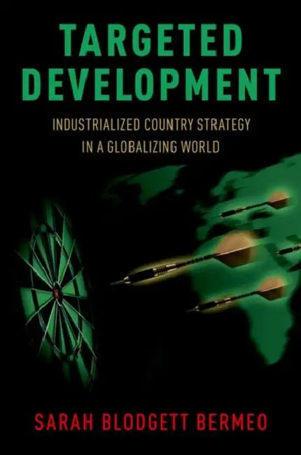 Targeted Development: Industrialized Country Strategy in a Globalizing World by Sarah Bermeo