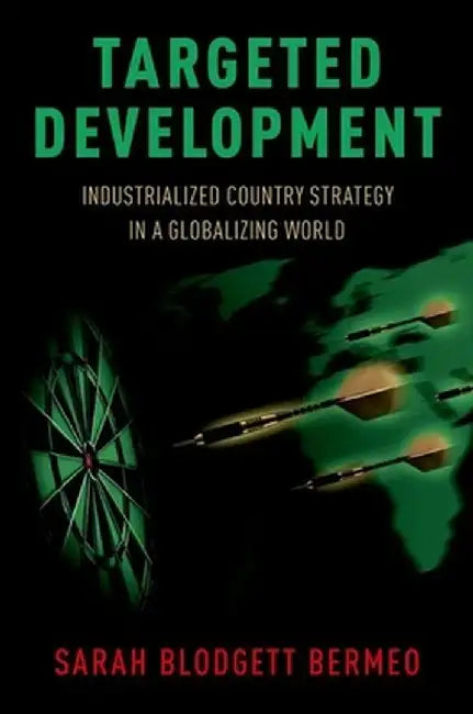 Targeted Development: Industrialized Country Strategy in a Globalizing World by Bermeo