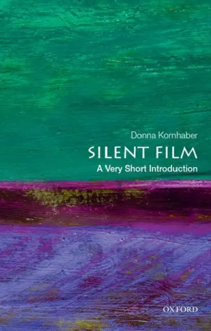 Silent Film (VSI): Very Short Introduction by Donna Kornhaber