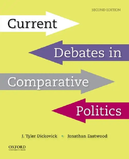 Current Debates in Comparative Politics by J. Tyler Dickovick, Jonathan Eastwood