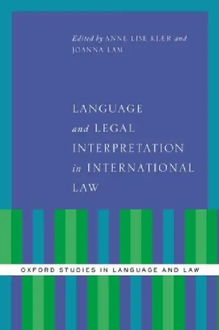 Language and Legal Interpretation in International Law by Anne Lise Kjaer