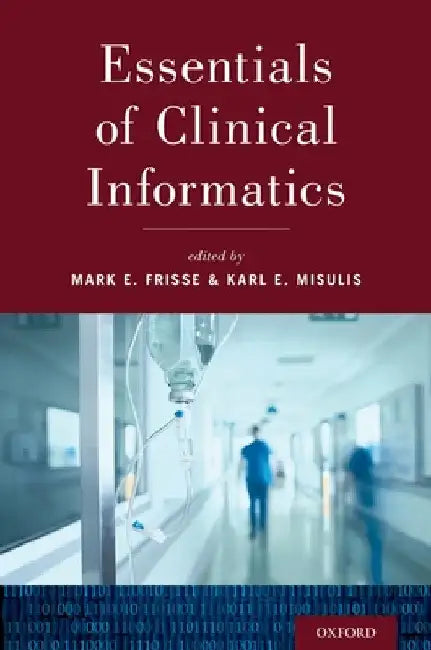 Essentials of Clinical Informatics by Mark E. Frisse