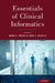Essentials of Clinical Informatics by Mark E. Frisse