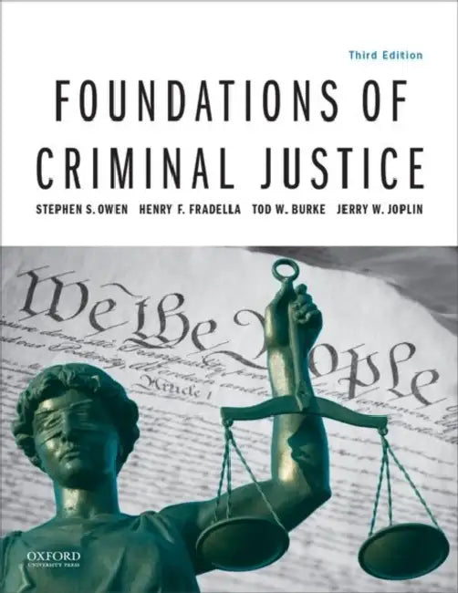 Foundations of Criminal Justice by Stephen S. Owen, Henry F. Fradella, Tod W. Burke