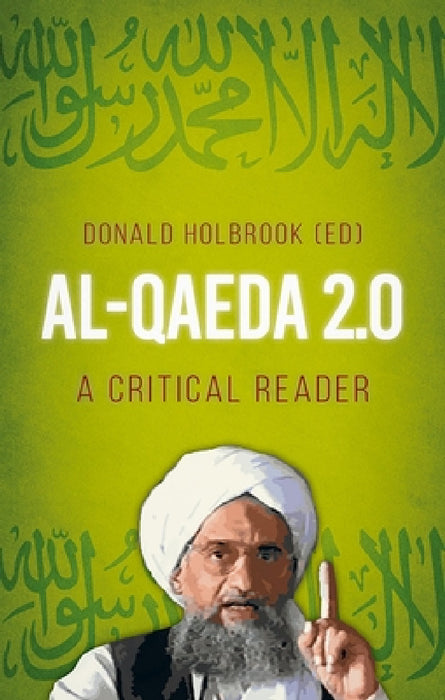 Al-Qaeda 2.0: A Critical Reader by Donald Holbrook, Cerwyn Moore