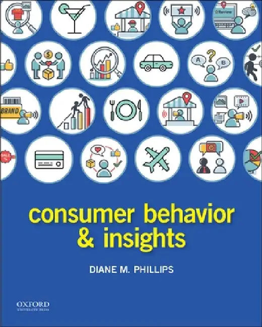 Consumer Behavior and Insights by Diane M. Phillips