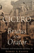 Cicero: Brutus and Orator by Robert A. Kaster