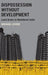 Dispossession Without Development: Land Grabs in Neoliberal India by Michael Levien