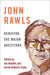 John Rawls: Debating the Major Questions by Jon Mandle, Sarah Roberts-Cady