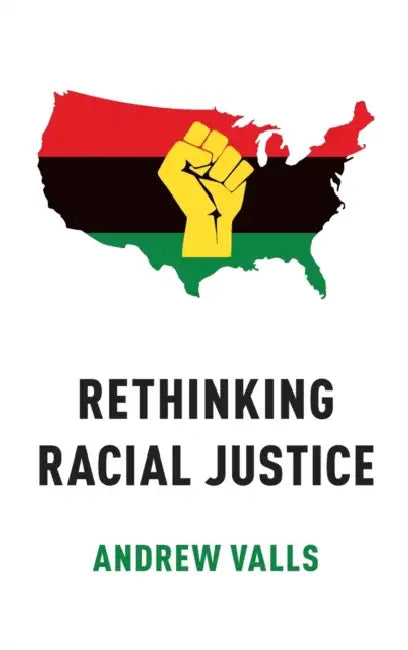 Rethinking Racial Justice by Andrew Valls
