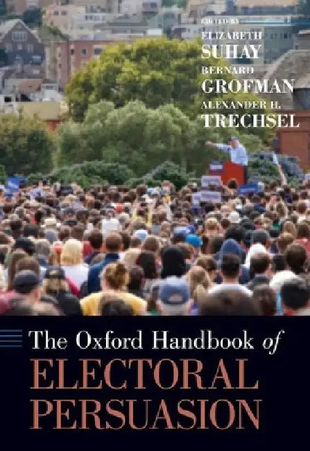 The Oxford Handbook of Electoral Persuasion by Elizabeth Suhay