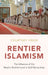 Rentier Islamism: The Influence of the Muslim Brotherhood in Gulf Monarchies by Courtney Freer