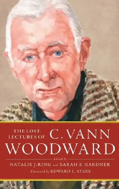 Lost Lectures of C. Vann Woodward by C. Vann Woodward