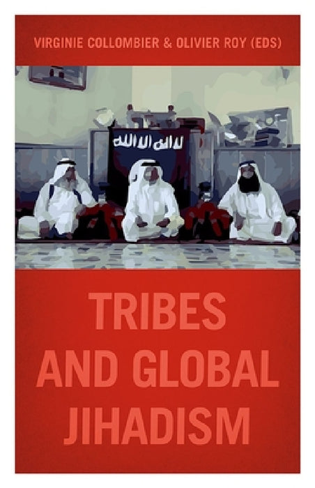 Tribes and Global Jihadism by Virginie Collombier, Olivier Roy