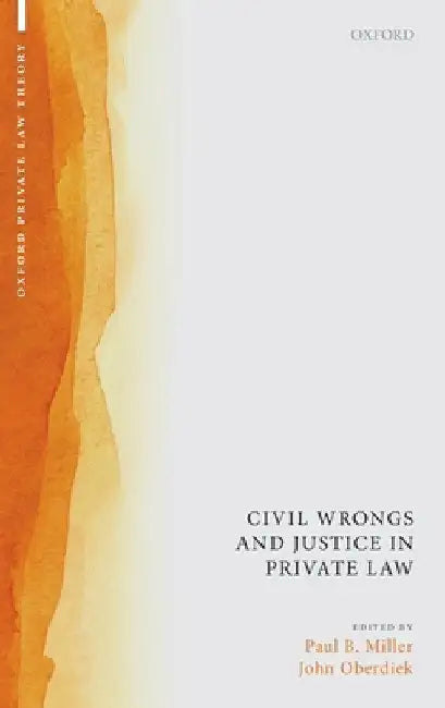 Civil Wrongs and Justice in Private Law by Paul B. Miller