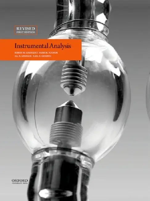 Instrumental Analysis: Revised Edition by Robert M. Granger, Hank M. Yochum, Jill N. Granger