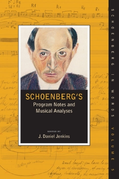 Schoenberg's Program Notes and Musical Analyses by J. Daniel Jenkins