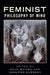 Feminist Philosophy of Mind by Keya Maitra, Jennifer McWeeny