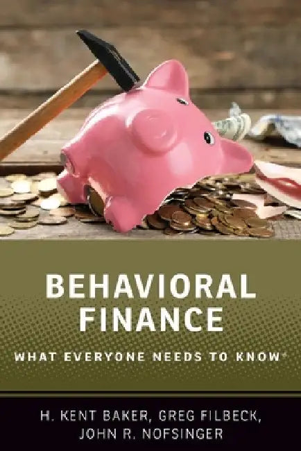 Behavioral Finance: What Everyone Needs to Know(r) by H. Kent Baker