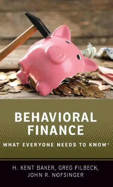 Behavioral Finance: What Everyone Needs to Know(r) by H. Kent Baker, Greg Filbeck, John R. Nofsinger