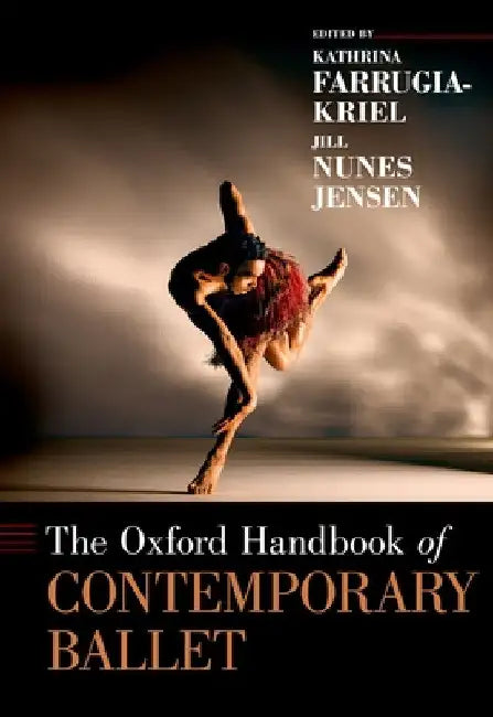 The Oxford Handbook of Contemporary Ballet by Kathrina Farrugia-Kriel