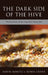 The Dark Side of the Hive: The Evolution of the Imperfect Honeybee by Robin Moritz, Robin Crewe