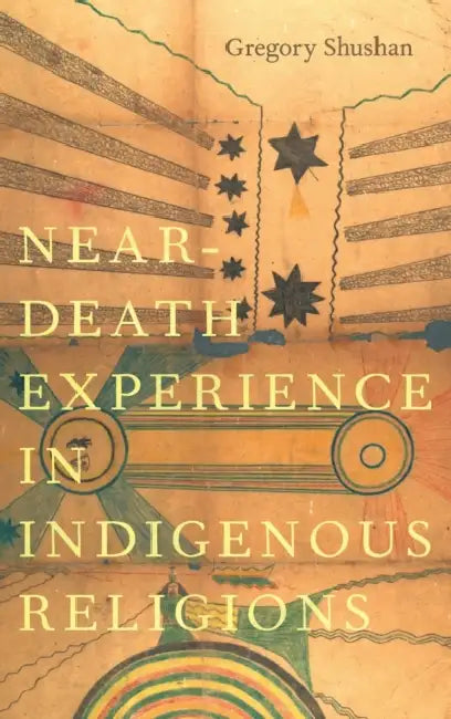 Near-Death Experience in Indigenous Religions by Gregory Shushan
