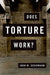 Does Torture Work? by John W. Schiemann