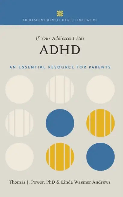 If Your Adolescent Has ADHD: An Essential Resource for Parents by Thomas J. Power, Linda Wasmer Andrews