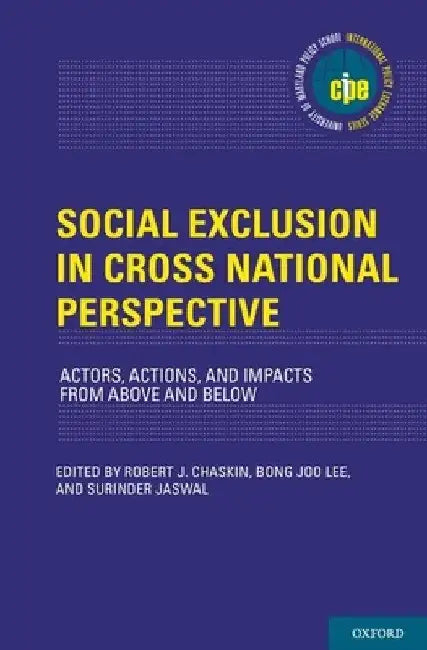 Social Exclusion in Cross-National Perspective: Actors, Actions, and Impacts from Above and Below by Robert J. Chaskin