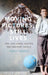 Moving Pictures, Still Lives: Film, New Media, and the Late Twentieth Century by James Tweedie