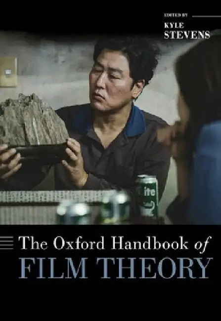 The Oxford Handbook of Film Theory by Kyle Stevens