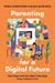 Parenting for a Digital Future: How Hopes and Fears about Technology Shape Children's Lives by Sonia Livingstone, Alicia Blum-Ross