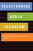 Transforming Urban Transport by Diane E. Davis, Alan Altschuler