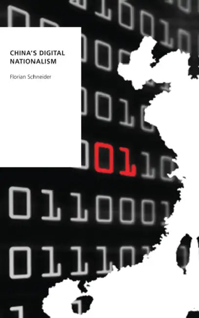 China's Digital Nationalism by Florian Schneider