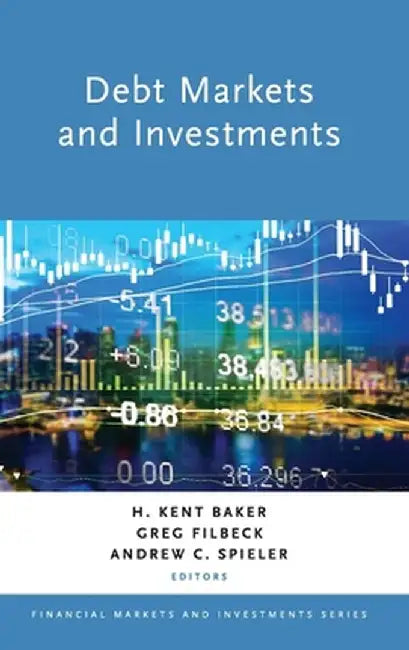 Debt Markets and Investments by H. Kent Baker
