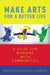 Make Arts for a Better Life: A Guide for Working with Communities by Kathleen Van Buren, Brian Shrag