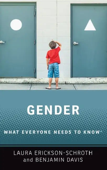 Gender: What Everyone Needs to Know(r) by Laura Erickson-Schroth, Benjamin Davis